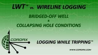 Cordax Logging While Tripping LWT vs Wireline  Bridged Off Well [upl. by Laehcor]