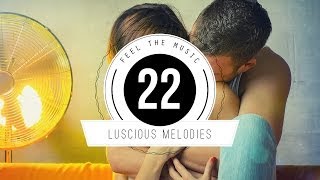 ★ Luscious Melodies 22 ★ [upl. by Serdna]