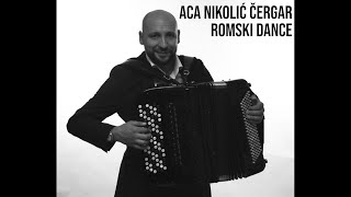 ACA NIKOLIC CERGAR  ROMSKI DANCE OFFICIAL AUDIO 2022 [upl. by Eduino]