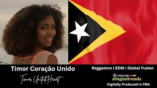 Timor Coração Unido Timor United HeartTimor Leste  Reggaeton EDM Global Fusion [upl. by Bigner]