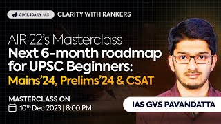 AIR 22s Next 6month Strategy for UPSC Beginners 🚀 Prelims Mains and CSAT for UPSC 2024 [upl. by Agbogla286]