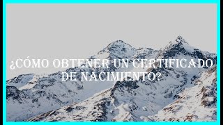 ¿Cómo obtener un certificado de nacimiento [upl. by Montano]