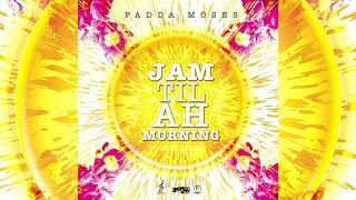 Fadda Moses  Jam Til Ah Morning 2019 Soca Official Release HD [upl. by Willie649]