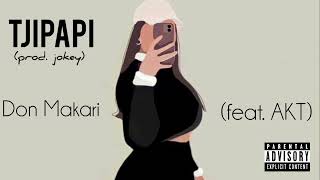 Don Makari  TJIPAPI feat AKT prodjokeyOfficial Audio [upl. by Jardena]