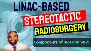 LinacBased Stereotactic Radiosurgery  Components of SRS and SBRT Explained [upl. by Maon191]