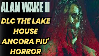 ANCORA PIU HORROR ▶ ALAN WAKE 2 DLC THE LAKE HOUSE GAMEPLAY ITA PS5 👻 [upl. by Trust]