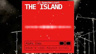 Alpha Corp – The Island DrumnCore  Mashup  Remix  DJTool [upl. by Eico513]