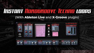 How to quickly make interesting Hardgroove Techno loops with Ableton Live and XGroove plugin [upl. by Frum]