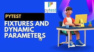 Pytest Tutorial1 Fixtures and Dynamic Parameters [upl. by Annaig]