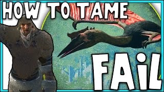 ARK Survival Evolved  HOW TO FAIL AT TAMING 47 [upl. by Shult]