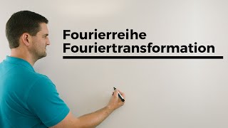 Fourierreihe Fouriertransformation Schnellübersicht FourierAnalyse  Mathe by Daniel Jung [upl. by Kendy]