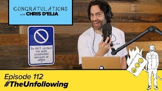 Congratulations Podcast w Chris DElia  EP 112  TheUnfollowing [upl. by Laney]