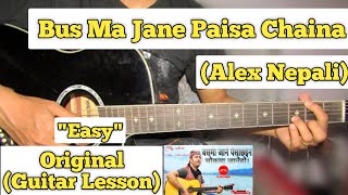 Bus Ma Jane Paisa Chaina  Alex Nepali  Guitar Lesson  Easy Chords  Gaine Hune Ho [upl. by Omer]