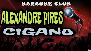 ALEXANDRE PIRES  CIGANO  KARAOKÊ [upl. by Ru]