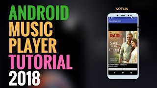 Music Player App Tutorial 2018  Android  Kotlin  Android Studio [upl. by Kiehl]