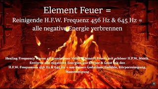 Element Feuer  Reinigende HFW Frequenz 456 Hz amp 645 Hz  alle negative Energie verbrennen [upl. by Akilegna]