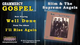 Slim amp The Supreme Angels  Well Done [upl. by Hilleary684]