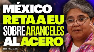 ‘Si EU pone ARANCELERES al ACERO México actuará en reciprocidad’ Secretaría de Economía [upl. by Gilemette]