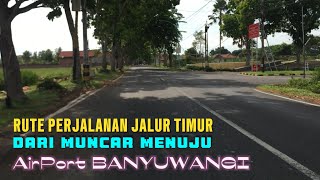 Rute perjalanan jalur timur dari muncar menuju AirPort Blimbingsari Banyuwangi [upl. by Cogen]