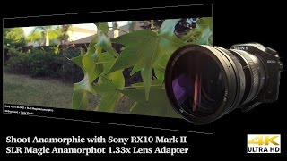 Sony RX10 Mark II 4K Anamorphic Test with SLR Magic Anamorphot Lens Adapter [upl. by Nikolaos217]