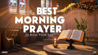 The Best Morning Prayers To Start Your Day Blessed  Morning Prayer Before You Start Your Day [upl. by Gaskin]