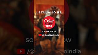 Leta Jaijo Re  New Song is out now CokeStudioBharat [upl. by Yardna]