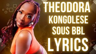 THEODORA  KONGOLESE SOUS BBL FT JEEZ SUAVE LYRICS VIDEO [upl. by Alur208]