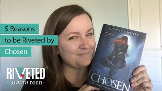 5 Reasons to be Riveted by CHOSEN from Kiersten White [upl. by Nitreb301]