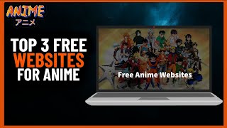 Top 3 Websites to Watch Anime Free  Full guide 2024 [upl. by Koorb]