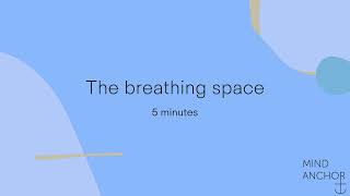 The breathing space  5 minutes [upl. by Corbin546]