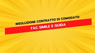 Risoluzione Contratto di Comodato  Fac Simile e Guida [upl. by Yornoc]