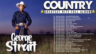 George Strait Greatest Hits Full album Best Songs Of Country Classic [upl. by Niai]