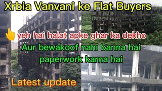 Xrbia Vangani ke flat buyers Latest update  September 5 [upl. by Elpmet939]