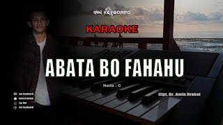 KARAOKE ABATA BO FAHAHU Wai Mua Lagu kepulauan Sula🌴 Ian keyboard official [upl. by Shotton]