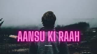 Aansu ki Raah song Rohanedits  slowed and reverb  music bollywood [upl. by Beedon]