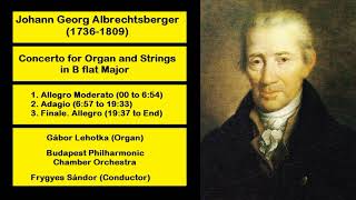 Johann Georg Albrechtsberger 17361809  Concerto for Organ and Strings in B flat Major [upl. by Erised]