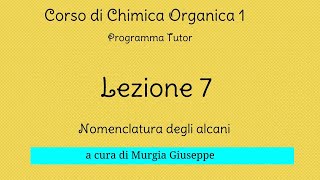 Nomenclatura degli alcani  Lezione 7 Tutor [upl. by Ennairac]