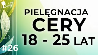 PIELĘGNACJA CERY 18  25 LAT [upl. by Collyer512]