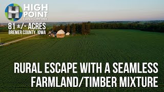 Homestead For Sale With A Harmonious Blend Of Farmland amp Timberland  81 Acres Bremer County IA [upl. by Martinson]