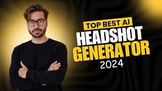 Top Best Ai Headshot Generator in 2024 [upl. by Raimundo]