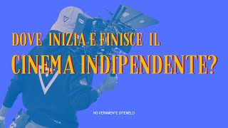 Cinema indipendente vs cinema “dipendente” dove sta la linea sottile [upl. by Liddle]