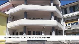 DISSERVIZI E RITARDI ALL OSPEDALE LUIGI CURTO DI POLLA [upl. by Irpac203]