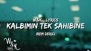 Irem Derici  Kalbimin Tek Sahibine Lyrics wampk [upl. by Retsof]