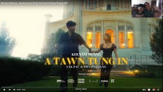 Khuvam Muang  ATawnTung In Feat  YZK PAÜ amp Thang Thang  Reaction By THEDAWLTWIN [upl. by Beniamino190]