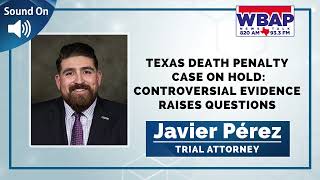 Javier Pérez  Crain Brogdon LLP  WBAP Dallas Texas death penalty case on hold [upl. by Kaitlyn]