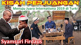 BAGAIMANA PERJUANGAN UST SYAMSURI FIRDAUS MENUJU JUARA QORI INTERNATIONAL DI TURKI 2019 SAKSIKAN [upl. by Dranik]