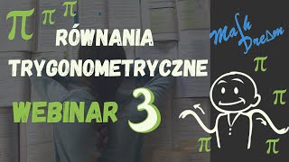 Webinar nr 3 Równania trygonometryczne [upl. by Jamil]