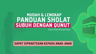 Mudah dan Lengkap Panduan Sholat Subuh dengan Qunut [upl. by Eshelman]