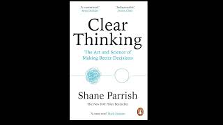 quotClear Thinkingquot by Shane Parrish [upl. by Nnaeed]