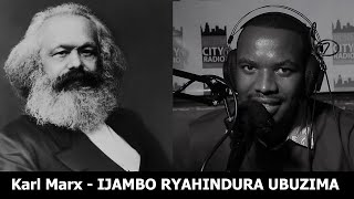 Karl Marx Igice Cya 2  IJAMBO RYAHINDURA UBUZIMA EP453 [upl. by Linoel]